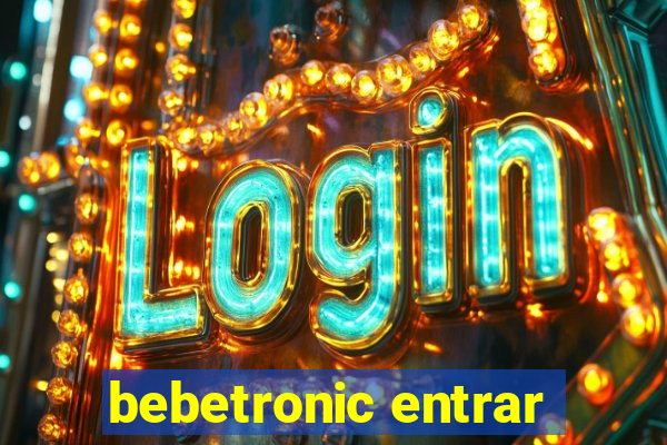 bebetronic entrar